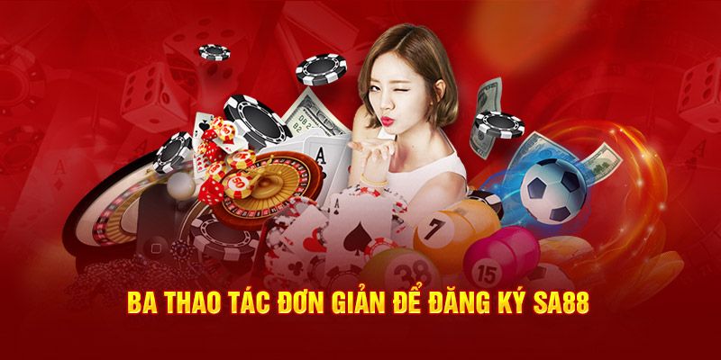 Hướng Dẫn Đăng Ký SA88 - Tham Gia Cá Cược Trực Tuyến Nhanh Chóng