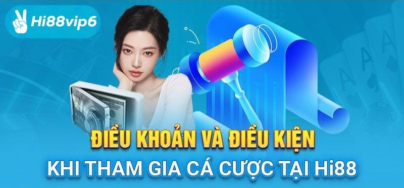 Điều khoản điều kiện Hi88vip6: Tìm hiểu chi tiết